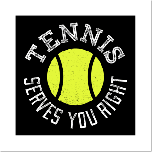 Tennis Serves You Right Posters and Art